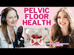 Ep 121 Tips for Pelvic Floor Health with Alicia Jeffrey-Thomas