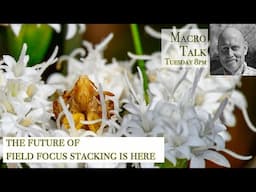 Future of Field Macro  - Macro Talk #147-  AWPhotography 6/17/25