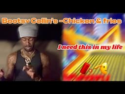 BOOTSY COLLINS chicken and fries (reaction video) FINALLY