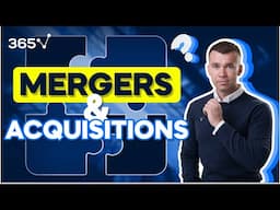 Intro to M&A: Mergers & Acquisitions Explained