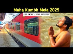 Maha Kumbh Mela 2025 || Prayagraj Kumbh Mela || Prayagraj to Kolkata By Train