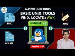 Session - 18 | Mastering Basic UNIX Tools - find, locate & AWK | Find Anything, Analyze Everything