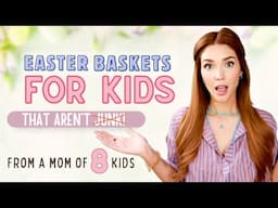 Easter Basket Ideas For Kids 🐰 (that aren't JUNK!) tips from a mom of 8 kids 🎉