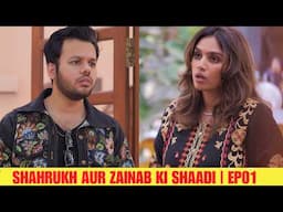 SHAHRUKH AUR ZAINAB KI SHAADI | E01 | FAMILY COMEDY WEB SERIES