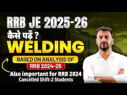 RRB JE 2025-26 | How to prepare? Welding Based on Analysis of RRB 2024-25 Full Detail By Jamal Sir