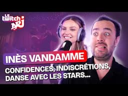 INÈS VANDAMME : Elle nous dit tout / DALS, Domingo, Podcast....| TWITCH NRJ