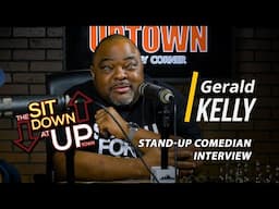 Gerald Kelly | Ep 068 | THE SIT DOWN AT UPTOWN Full Episode | Stand Up Comedian Interview