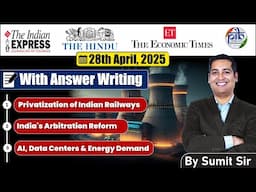 28April 2025 | Editorial Discussion | Indian Railways Privatization, Clear AI, Arbitration