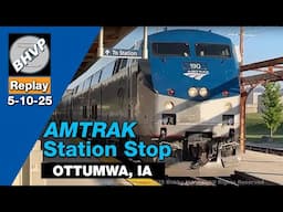 Amtrak California Zephyr station stop in Ottumwa, IA | 5-10-25 Replay