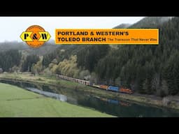 The Transcontinental Railroad that Never Was! [Portland and Western's Toledo, Oregon Branch Line]