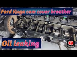 FORD KUGA CAM COVER OIL LEAKING OUT I HELP ANOTHER SUBSCRIBER WITH CAR PROBLEMS