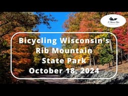 Bicycling Wisconsin's Rib Mountain State Park (Oct 18, 2024) Amazing Fall Colors