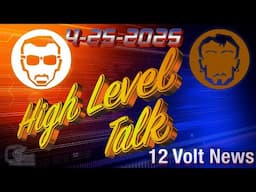 12 Volt News High Level Talk with Dean and Fernando 4-25-2025