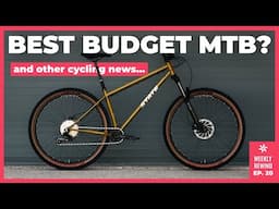 Is This The Best Budget MTB? | Weekly Rewind Ep. 20