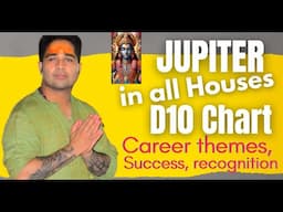 JUPITER in all Houses of  D-10 Chart(Dasamsa)- Fortune in Career, Success, recognition @njshivoham