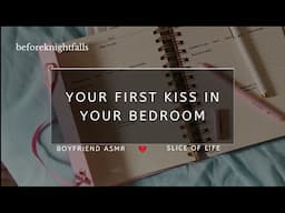 ASMR: your first kiss in your bedroom