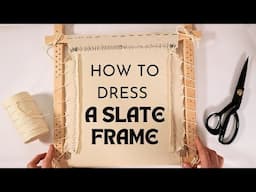 How To Dress A Slate Frame