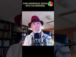 Pure Awareness: Seeing into the Darkness
