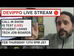 🔴 DevIppo Live Stream: IQ TEST | STUDENT LOANS | CALL IN | JOB BOARDS