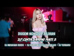 DJ CINTA SAMPAI MATI 2 TERBARU | DJ MENAHAN RINDU | DJ BERPISAH DI UJUNG JALAN HARD 2025
