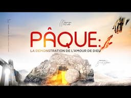 PÂQUE : LA DEMONSTRATION DE L'AMOUR DE DIEU