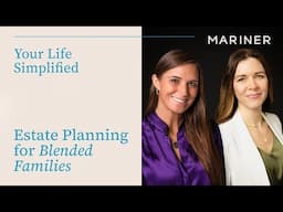 Estate Planning for Blended Families | Your Life Simplified