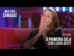 A PRIMEIRA DELA COM LUANA BERTI #10