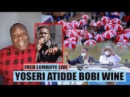 Fred Lumbuye Live: Yoseri Atidde Bobi Wine