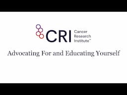 Understanding Your Cancer Diagnosis: Advocating For and Educating Yourself