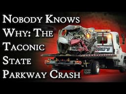 Nobody Knows Why: The Taconic State Parkway Crash | Fascinating Horror