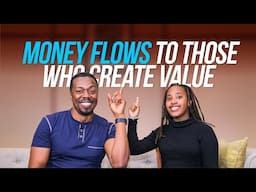 EP05 | Money Flows To Those Who Create Value