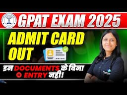 GPAT Admit Card Download 2025 | GPAT Exam Center Required Documents 2025 |GPAT 2025 Exam Hall Ticket