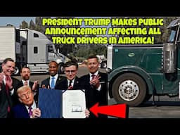 President Trump Makes Public Announcement Affecting All Truck Drivers In America Today 🤯