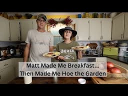 Matt's Delicious Breakfast & Weeding the Corn