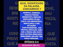 QUAL SIGNIFICADO DA PALAVRA CHOCARRICE NA BÍBLIA ?