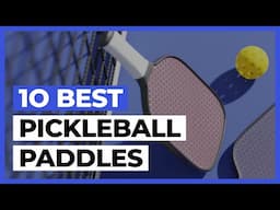 Best Pickleball Paddles in 2025 - What are the Best Pickleball Paddles?