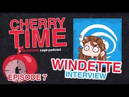 CHERRY TIME | EP. 7 w/ @Windette