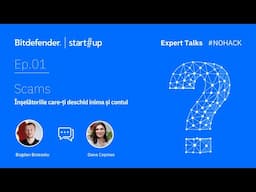 #NOHACK Expert Talks: înșelătoriile care-ți deschid inima și contul