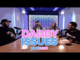Daddy Issues: Parental Guidance, Calling on Friends, & Honesty
