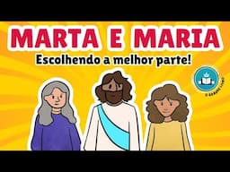 História Bíblica Para Crianças: MARTA E MARIA [escolhendo a melhor parte]