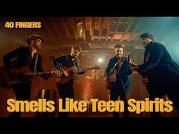40 FINGERS - Smells Like Teen Spirit (Official Video)