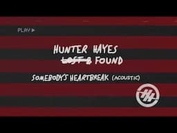 Hunter Hayes - Somebody's Heartbreak (Lost & Found) (Acoustic) (Official Audio)