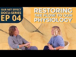 Ep 04 | Restoring the Flow to Our Physiology