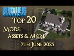 #CitiesSkylines - Top 20 Mods, Assets and more - 7th June 2025 - i367