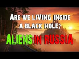 Bizarre Alien Encounters From RUSSIA, Do we live INSIDE a Black Hole? | TheLeaf Podcast