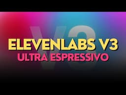 ElevenLabs V3: il nuovo modello ULTRA ESPRESSIVO | audio tags & dialoghi (guida completa)