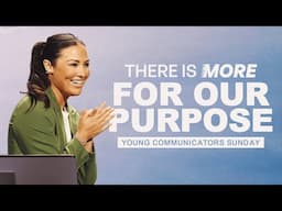 THERE IS MORE FOR OUR PURPOSE - YOUNG COMMUNICATORS (4:30pm CT)