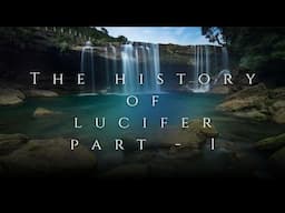 History of Lucifer pt 1