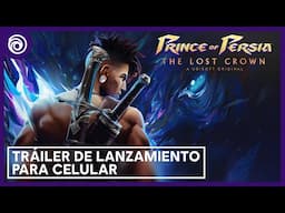Prince of Persia: The Lost Crown - Tráiler de lanzamiento para dispositivos móviles