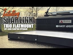 Starlink Trio Flatmount: The ULTIMATE Off-Grid Internet Upgrade! 🌎🏕️
